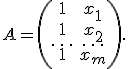 A =\left(\begin{array}{cc} 1 & x_1\\ 1 & x_2\\ \ldots & \ldots \\ 1 & x_m\\ \end{array} \right).